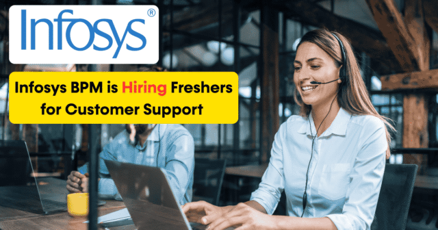 Infosys hiring for BPM-Customer Support & Service Desk